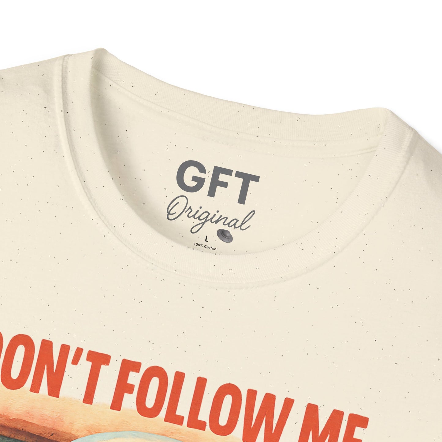 Don't Follow Me I'm Visiting! - T-Shirt