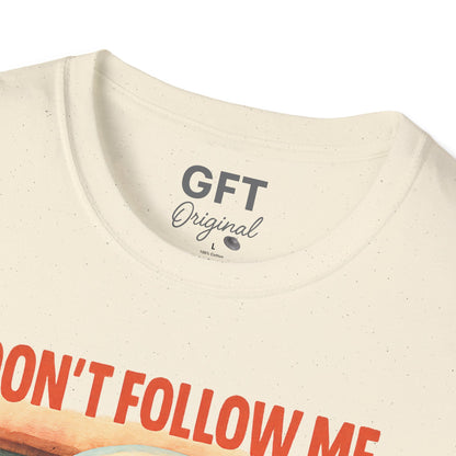Don't Follow Me I'm Visiting! - T-Shirt