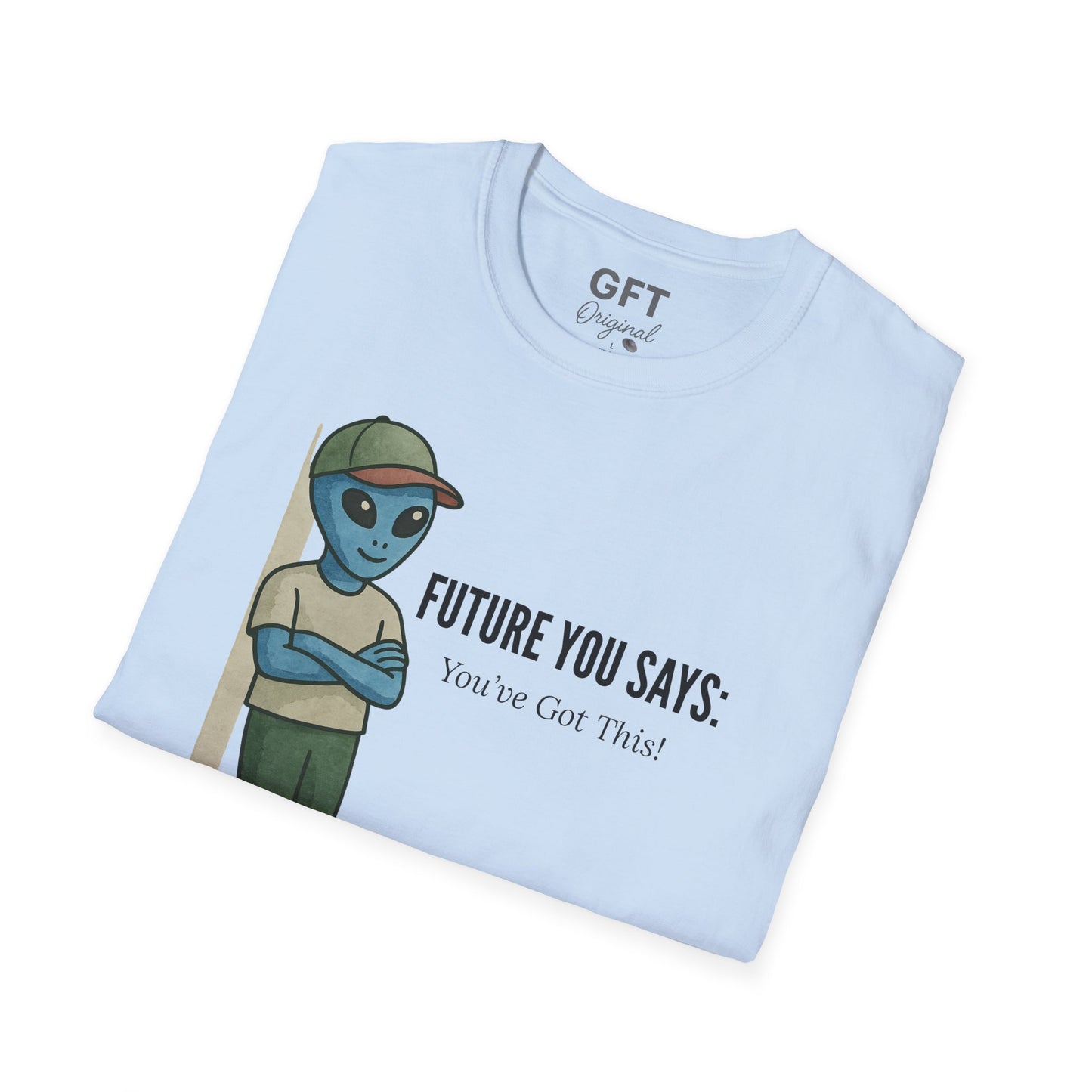 Future You Says: You’ve Got This!  - T-Shirt