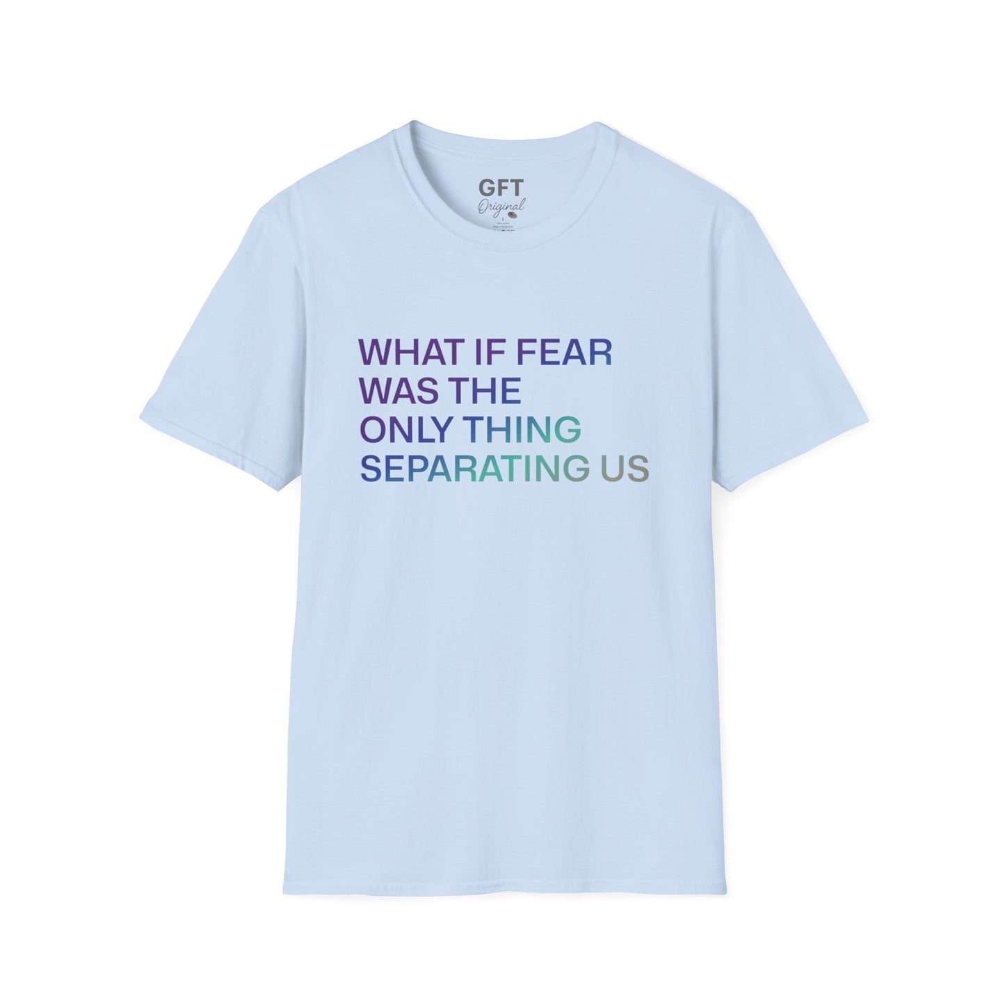 What If Fear Was - T-Shirt
