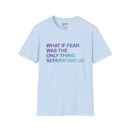 What If Fear Was - T-Shirt