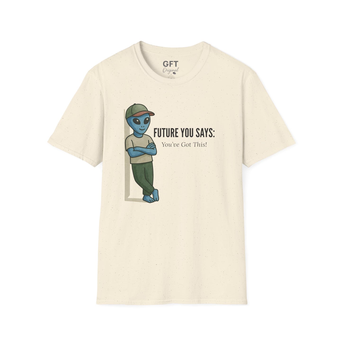 Future You Says: You’ve Got This!  - T-Shirt