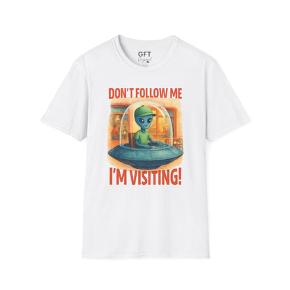 Don't Follow Me I'm Visiting! - T-Shirt