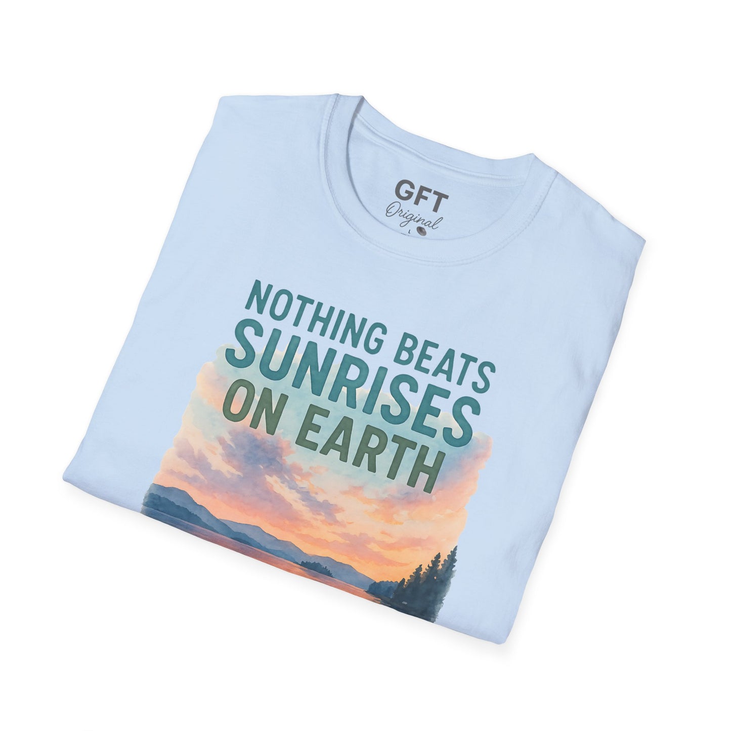 Nothing Beats Sunrises On Earth - T-Shirt