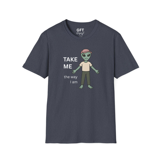 TAKE ME the way I am - T-Shirt