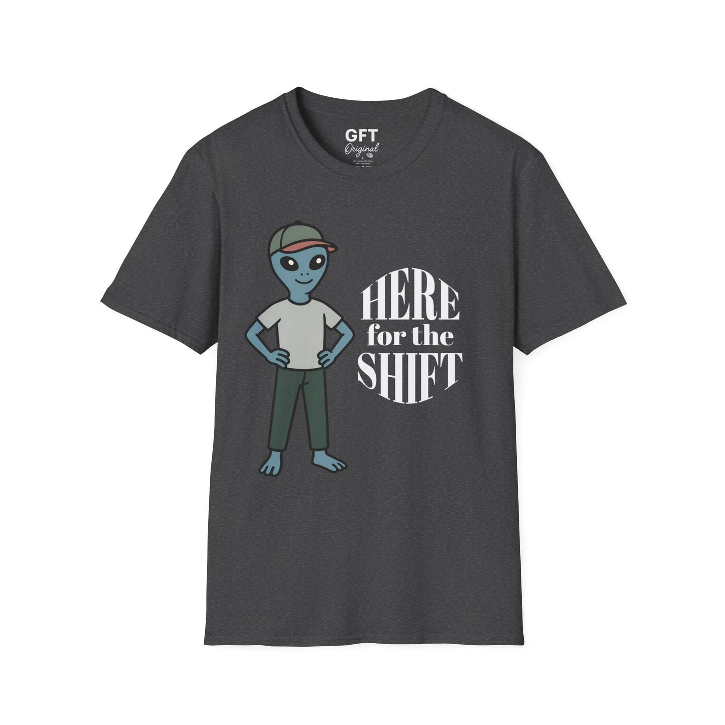 Here for the Shift - T-Shirt