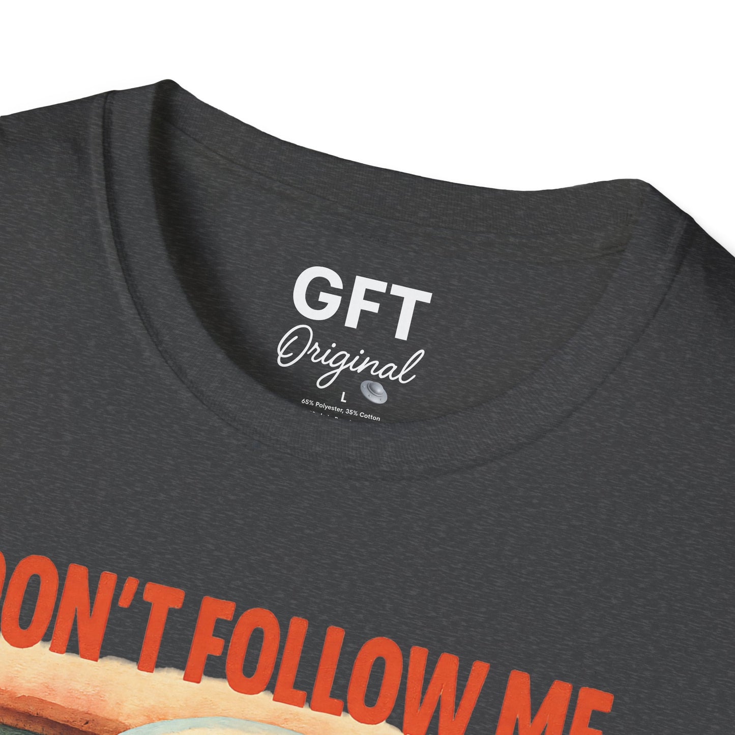 Don't Follow Me I'm Visiting! - T-Shirt