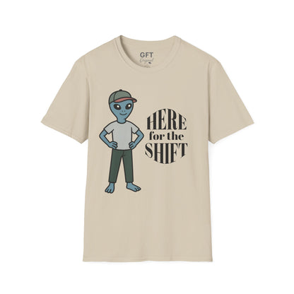 Here for the Shift - T-Shirt