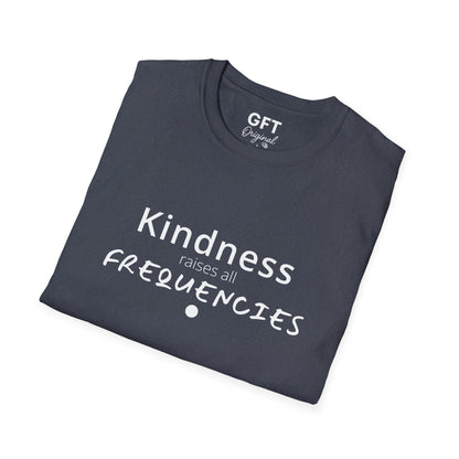 Kindness raises all FREQUENCIES - T-Shirt