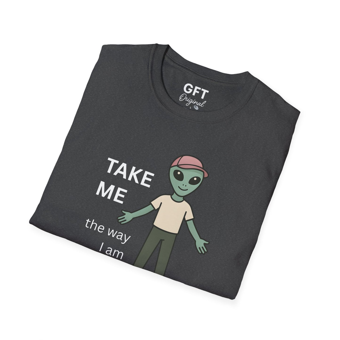 TAKE ME the way I am - T-Shirt