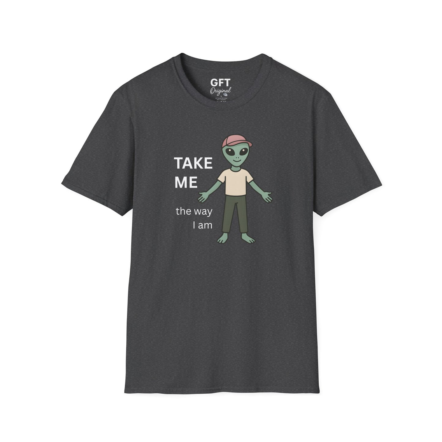 TAKE ME the way I am - T-Shirt
