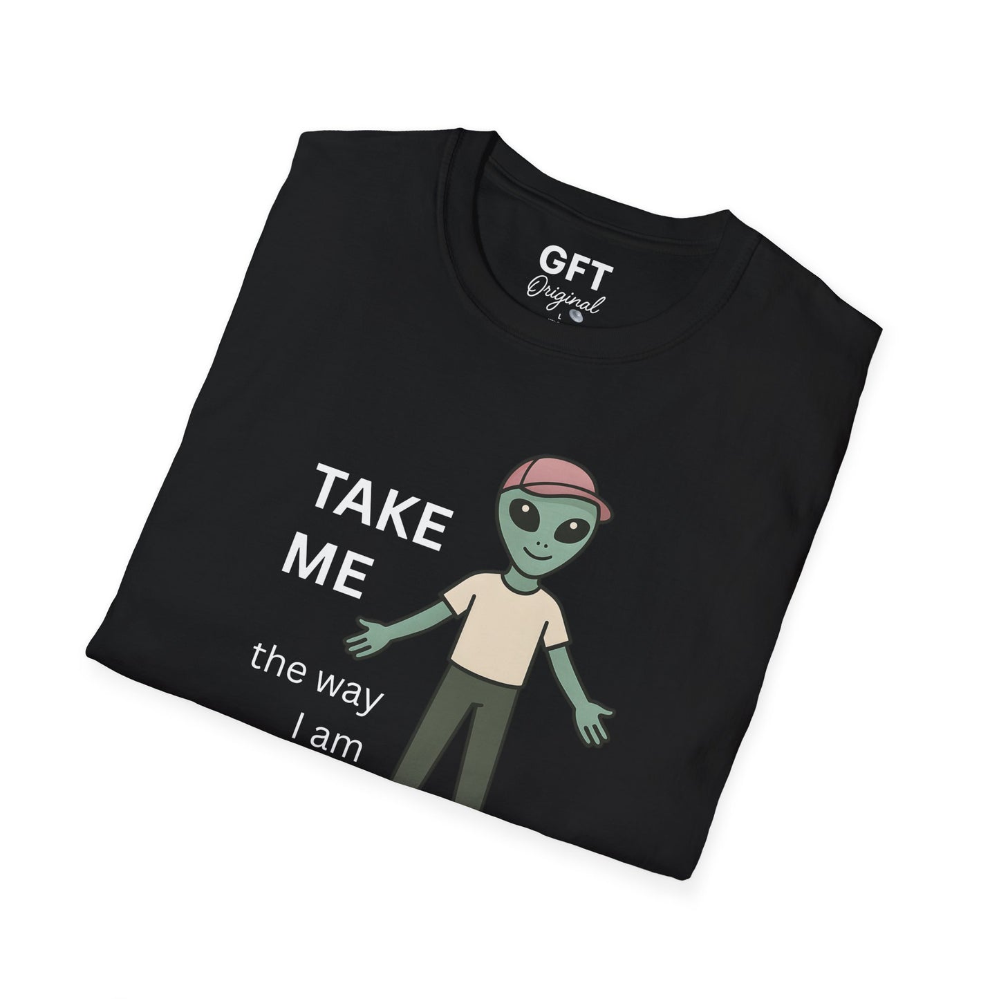 TAKE ME the way I am - T-Shirt