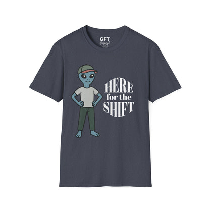 Here for the Shift - T-Shirt