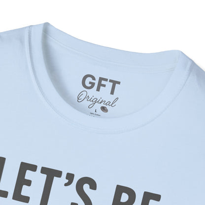 Let's Be Better Humans - T-Shirt