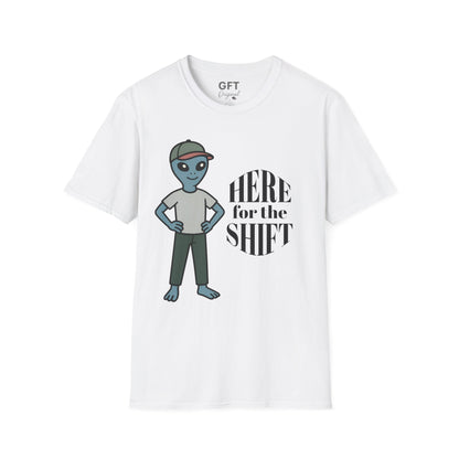 Here for the Shift - T-Shirt