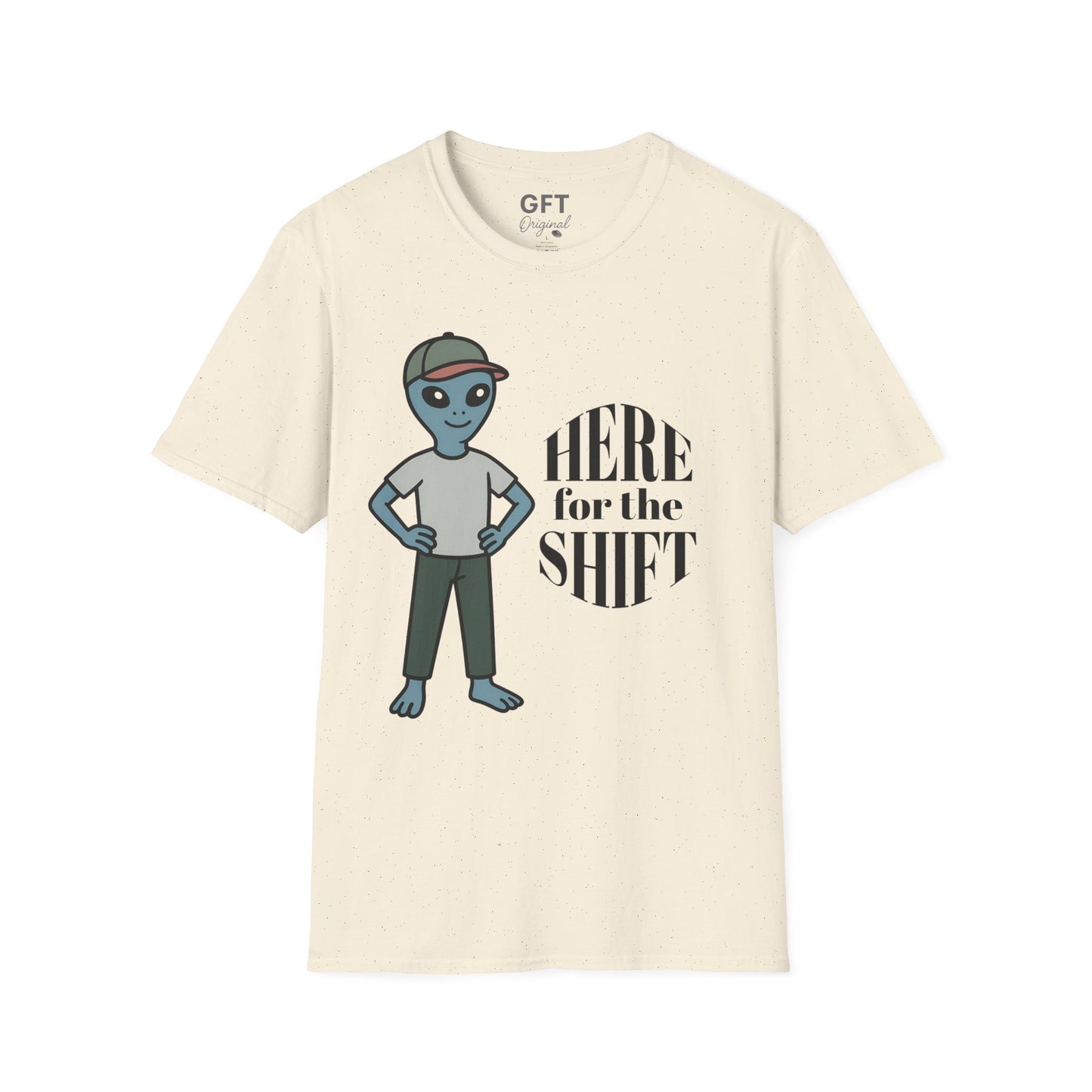 Here for the Shift - T-Shirt