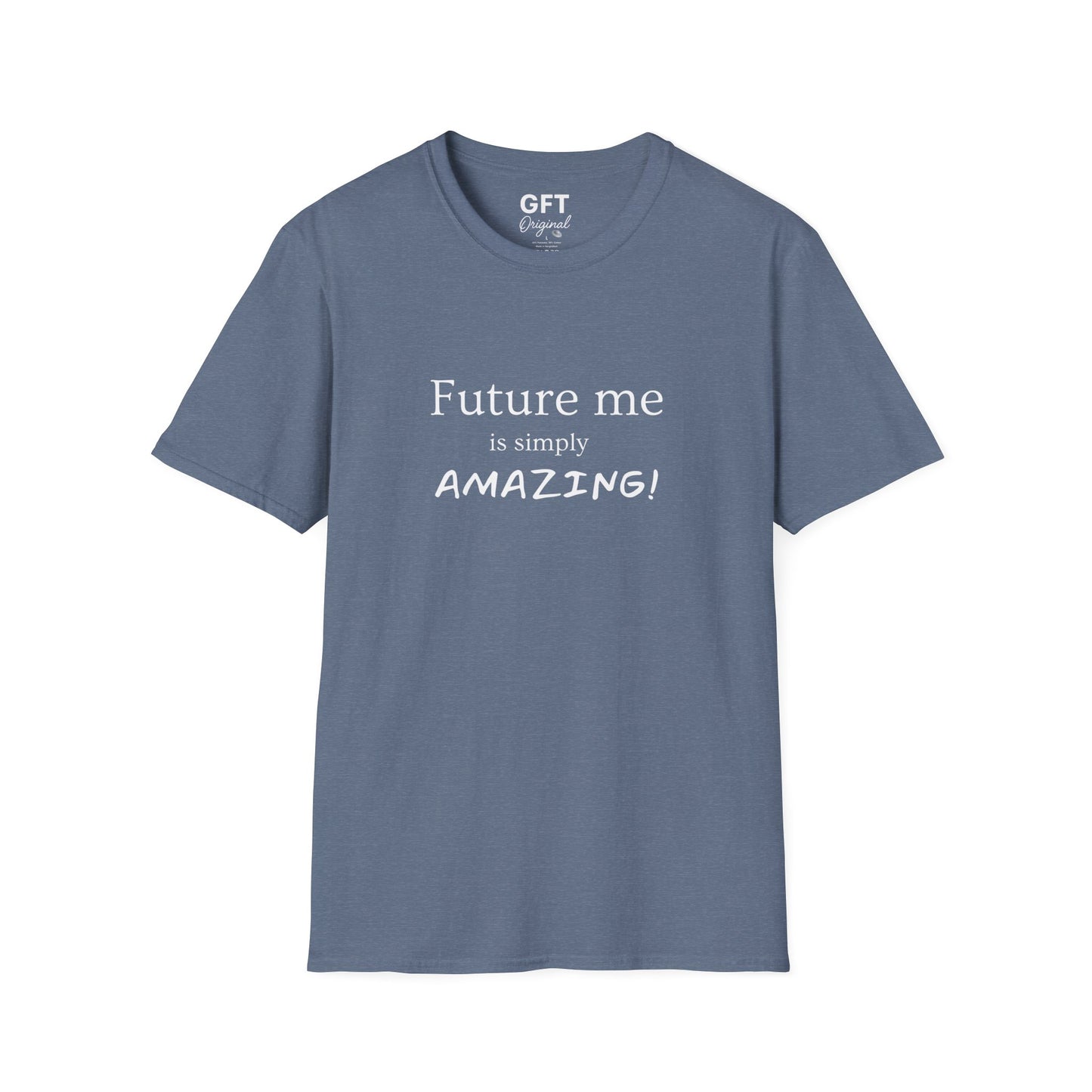 Future me is simply AMAZING - T-Shirt