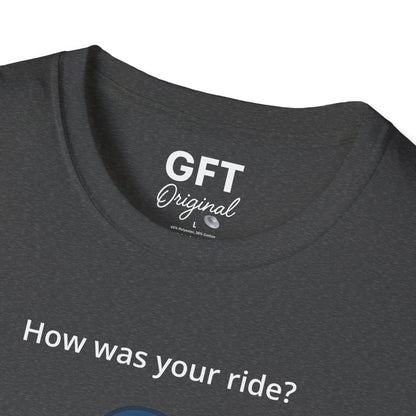 How was your ride? - T-Shirt