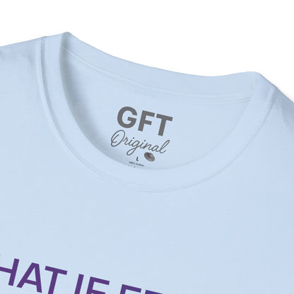 What If Fear Was - T-Shirt