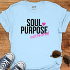 Soul Purpose Activated - T-Shirt