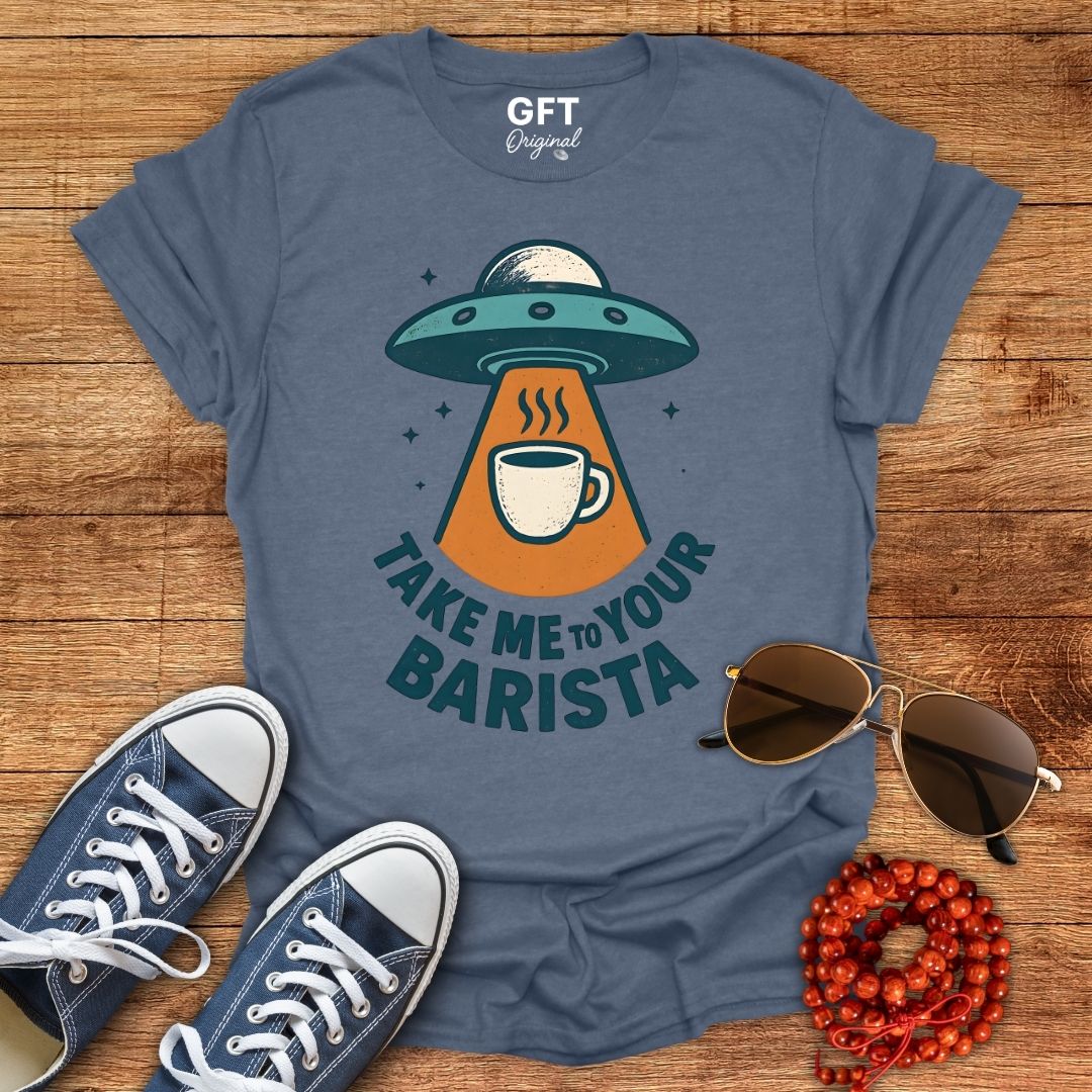 Take Me To Your Barista - T-Shirt