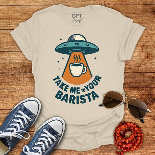 Take Me To Your Barista - T-Shirt