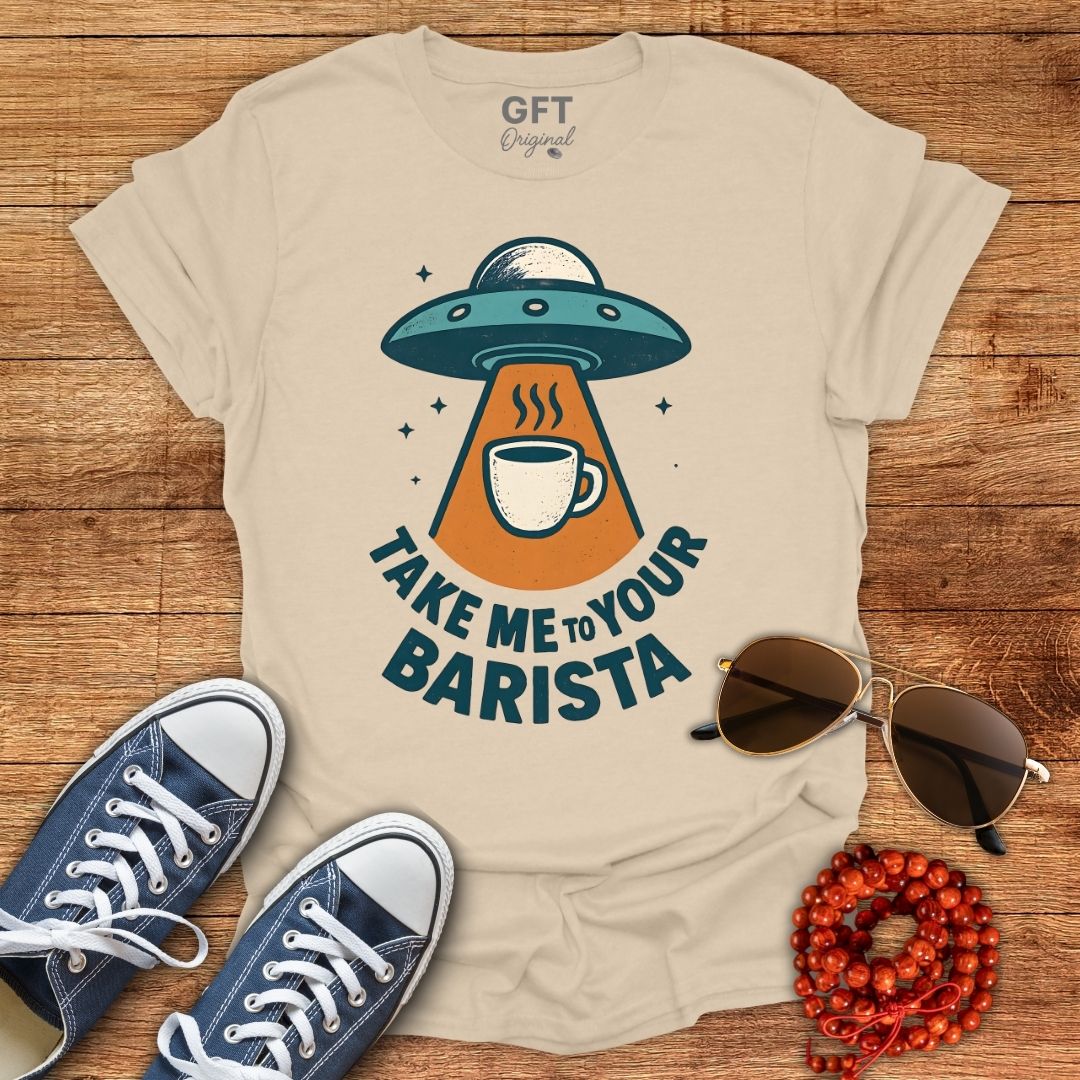 Take Me To Your Barista - T-Shirt