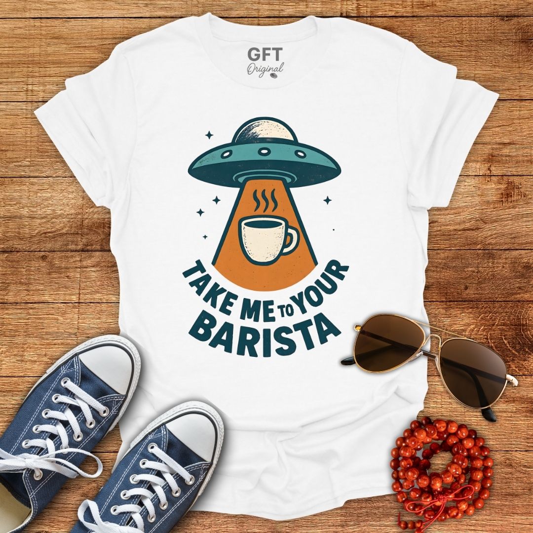 Take Me To Your Barista - T-Shirt