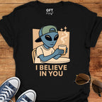 I Believe In You - T-Shirt