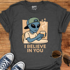 I Believe In You - T-Shirt