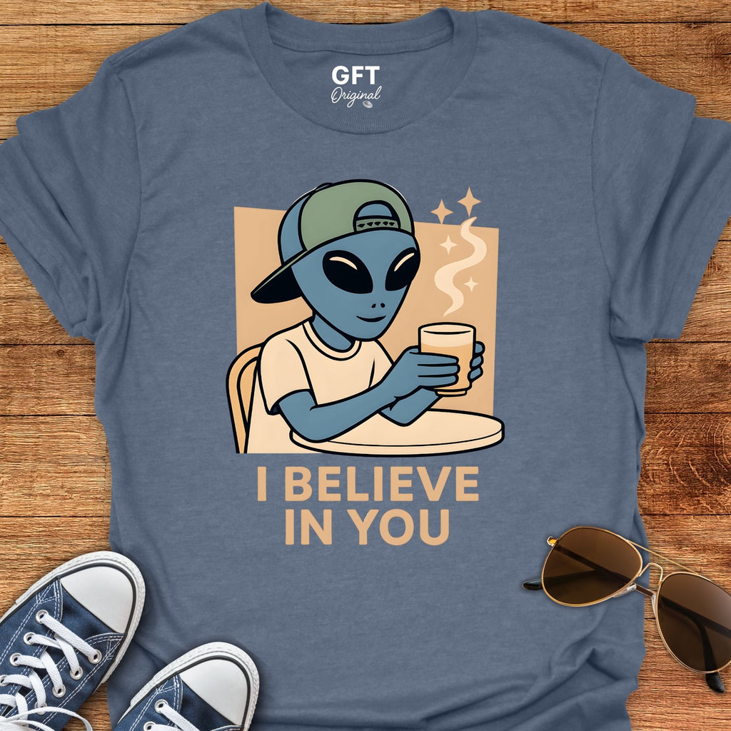 I Believe In You - T-Shirt