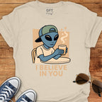I Believe In You - T-Shirt