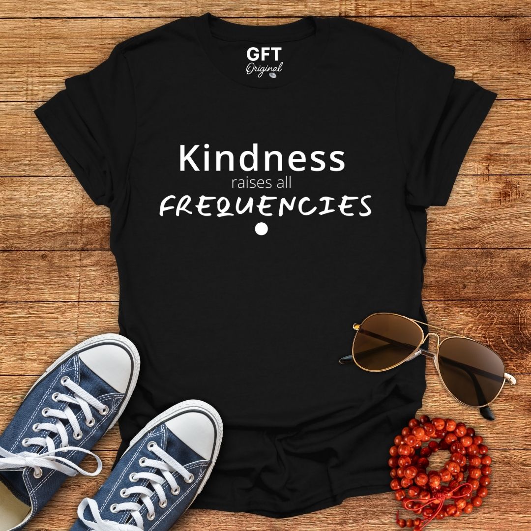 Kindness raises all FREQUENCIES - T-Shirt