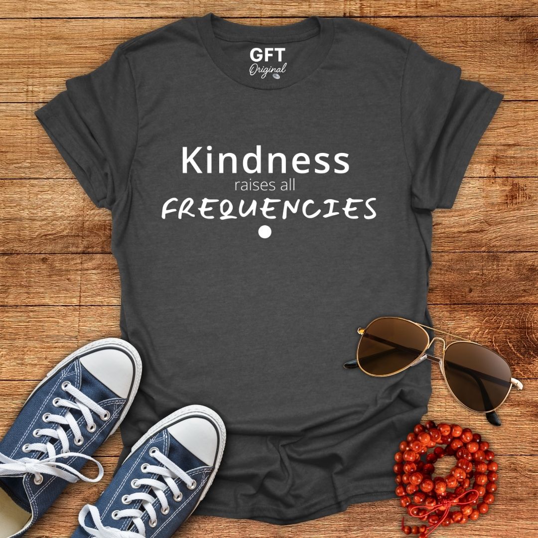 Kindness raises all FREQUENCIES - T-Shirt