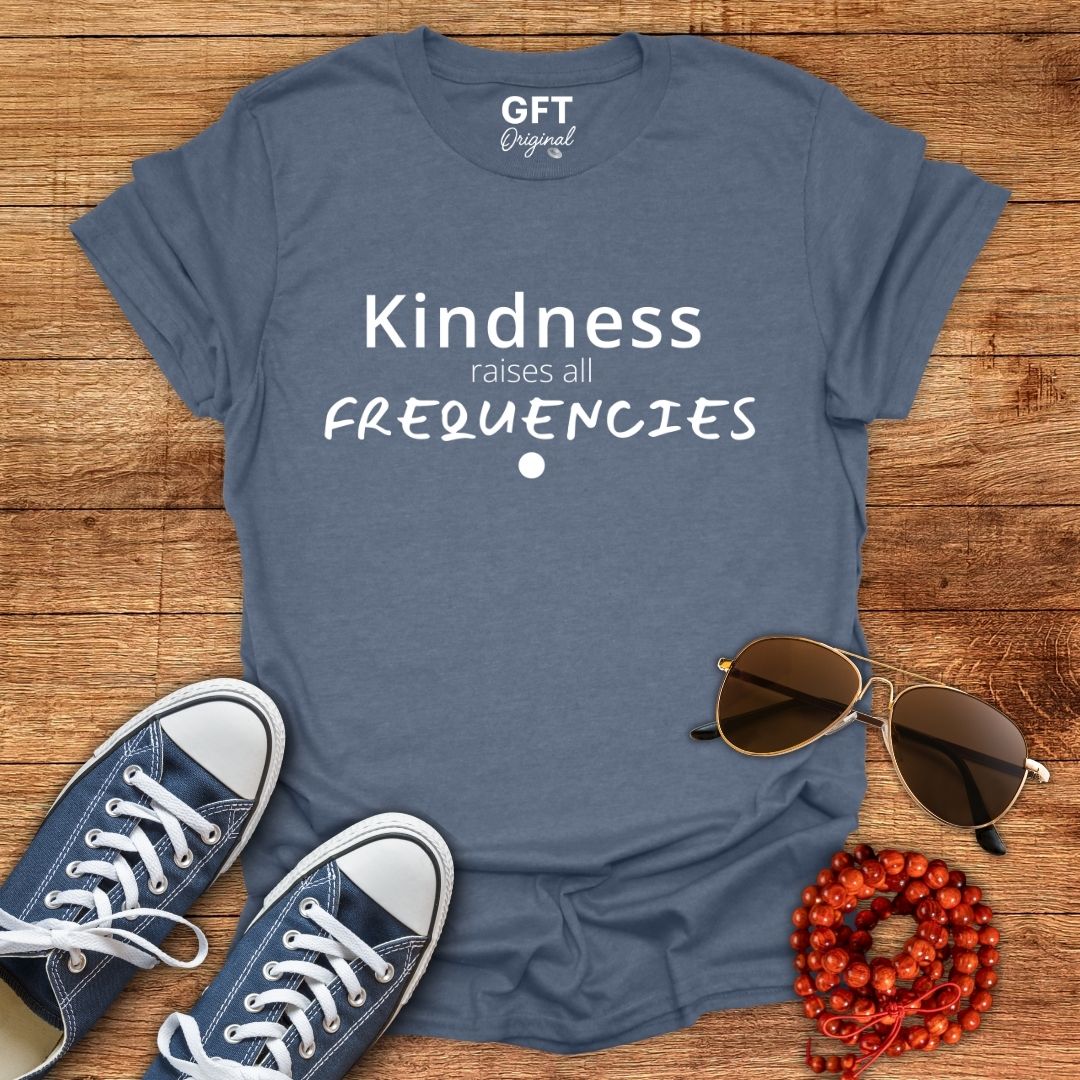 Kindness raises all FREQUENCIES - T-Shirt