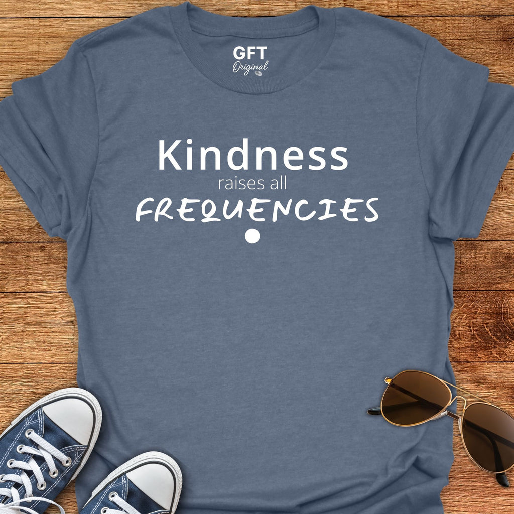 Kindness raises all - T-Shirt