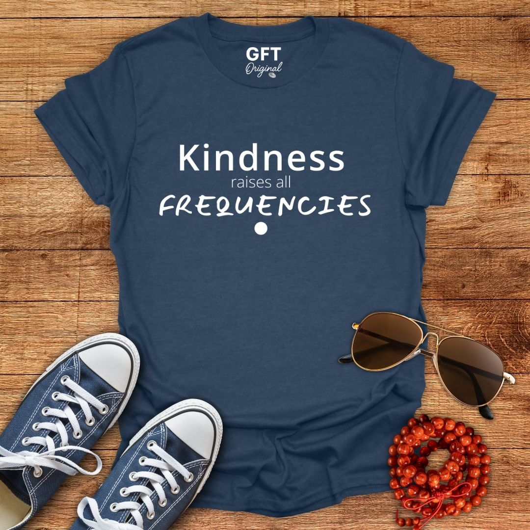 Kindness raises all FREQUENCIES - T-Shirt