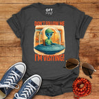 Don't Follow Me I'm Visiting! - T-Shirt