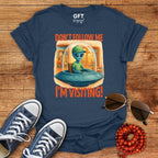 Don't Follow Me I'm Visiting! - T-Shirt