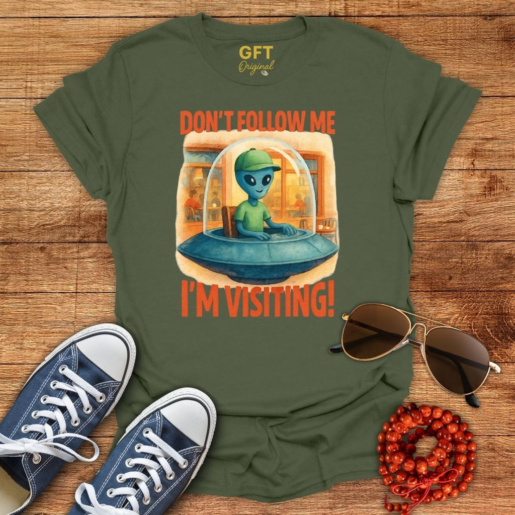 Don't Follow Me I'm Visiting! - T-Shirt