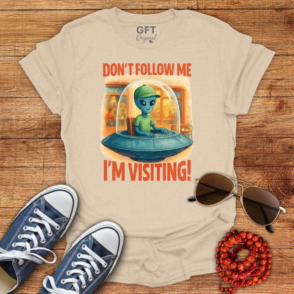Don't Follow Me I'm Visiting! - T-Shirt