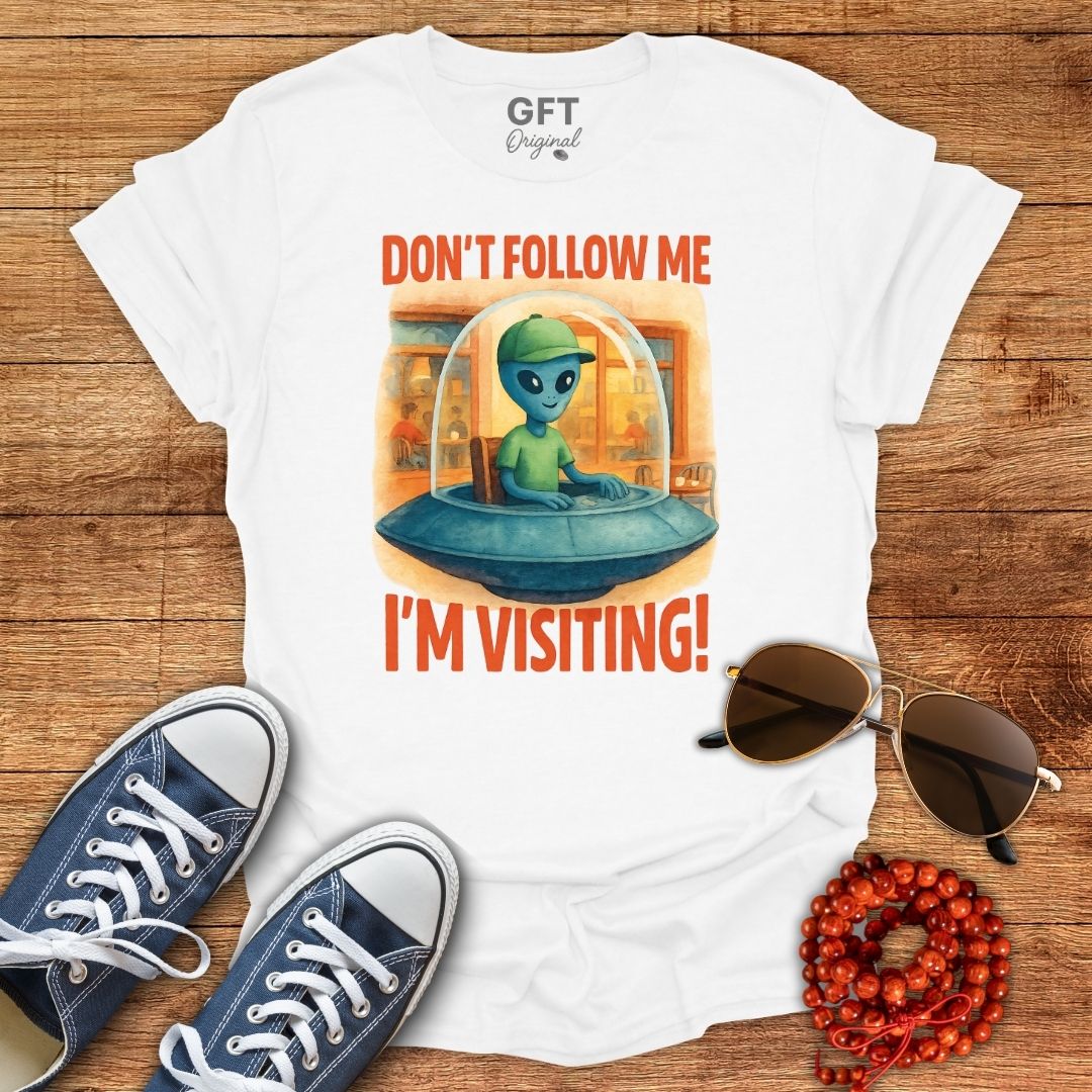 Don't Follow Me I'm Visiting! - T-Shirt