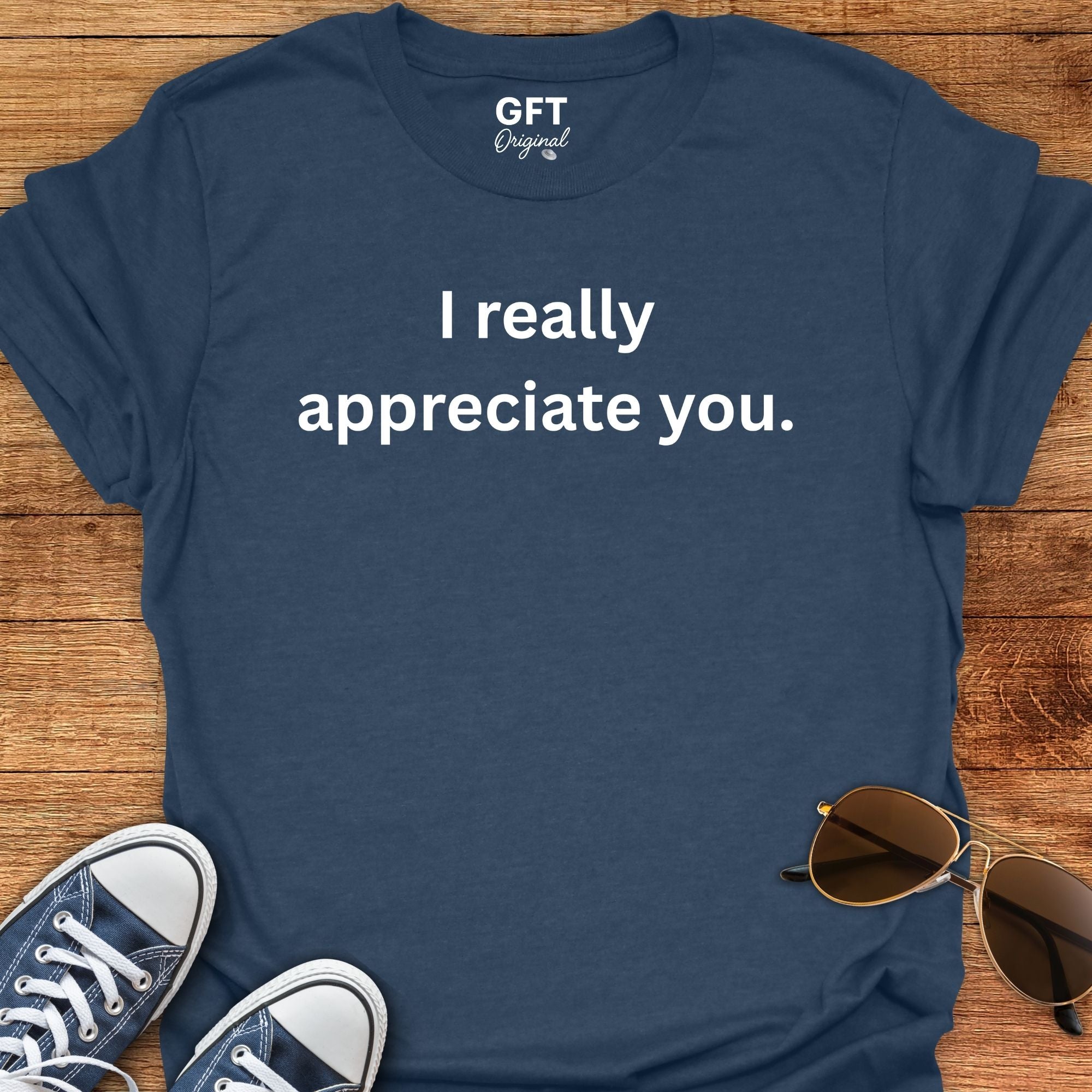 I appreciate you. - T-Shirt