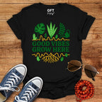 Good Vibes Grow Here - T-Shirt