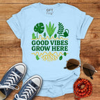 Good Vibes Grow Here - T-Shirt