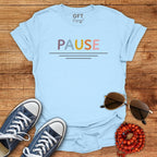 Take a PAUSE - T-Shirt