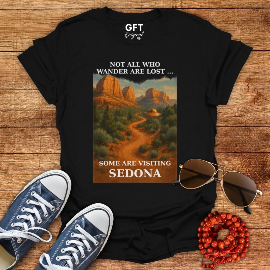 Not All Who Wander Are Lost... Sedona - T-Shirt