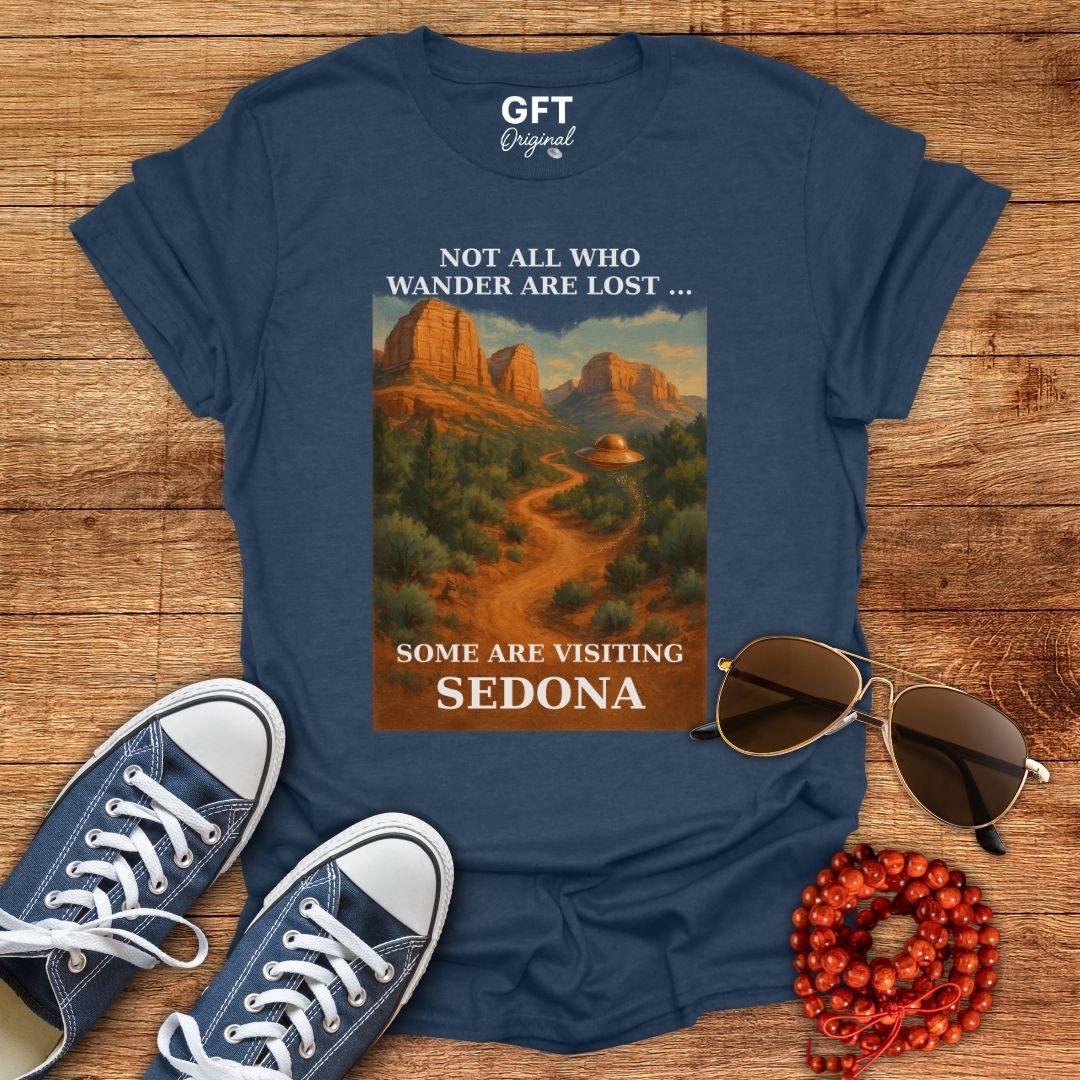 Not All Who Wander Are Lost... Sedona - T-Shirt