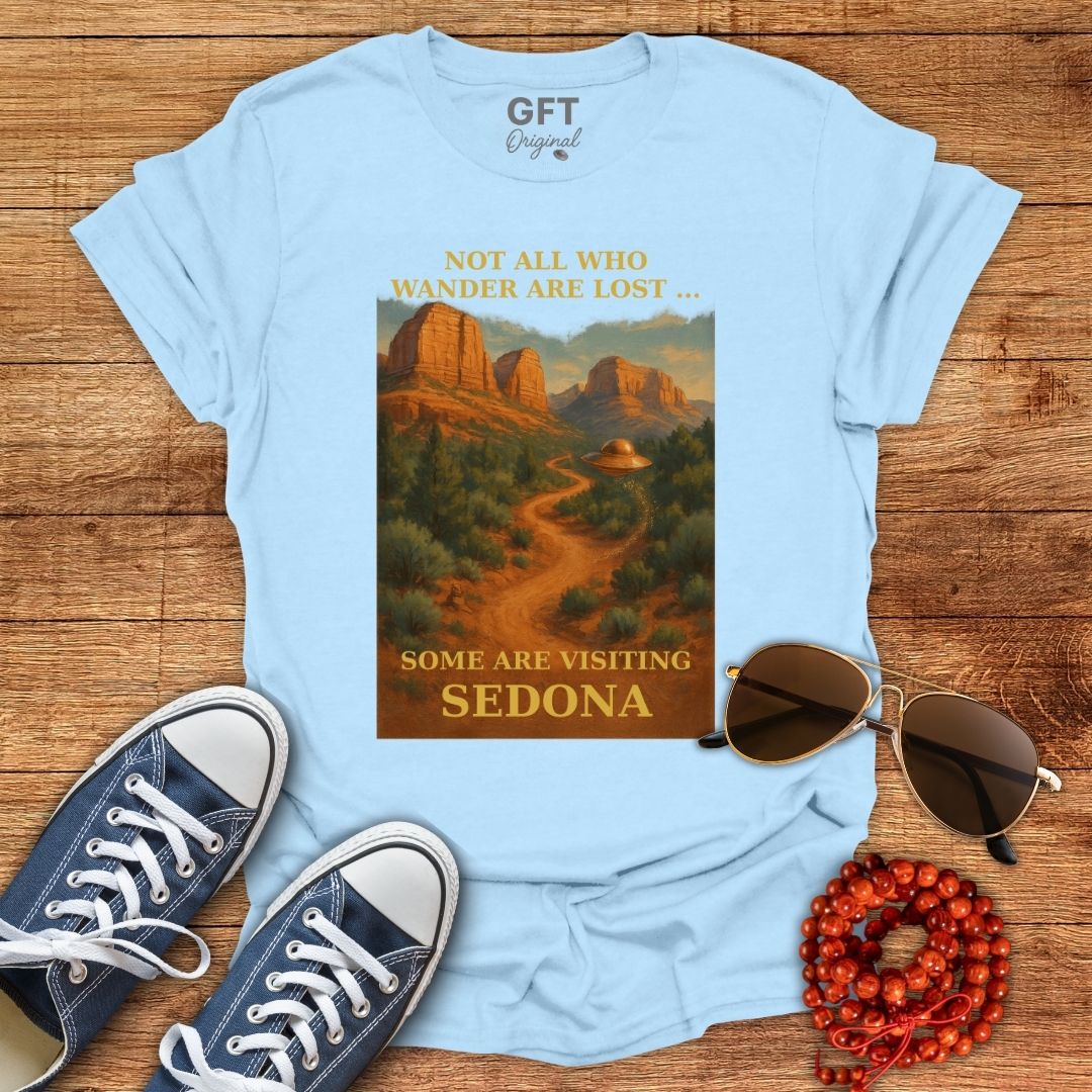 Not All Who Wander Are Lost... Sedona - T-Shirt