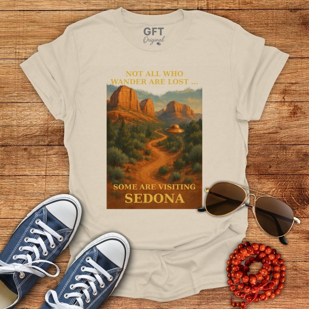 Not All Who Wander Are Lost... Sedona - T-Shirt
